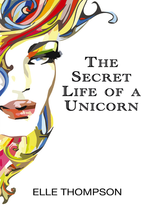 Title details for The Secret Life of a Unicorn by Michelle Louise - Available